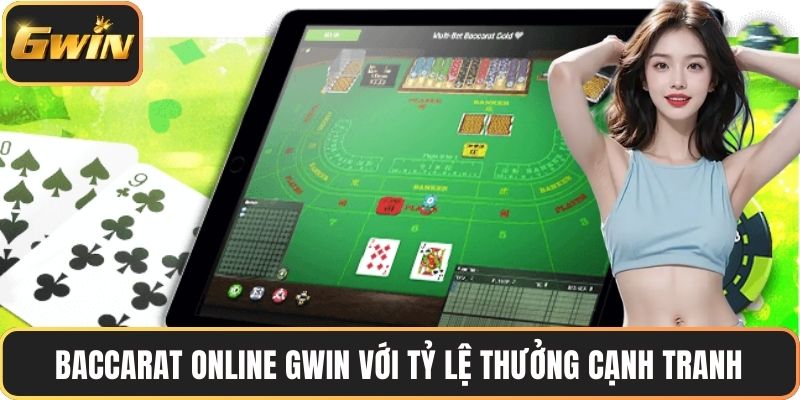 Baccarat online GWIN với tỷ lệ thưởng cạnh tranh