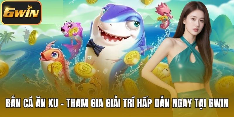 Bắn cá ăn xu