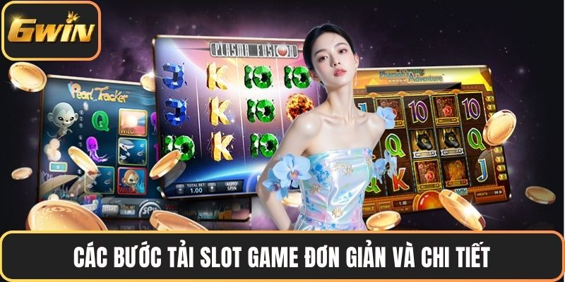 Các bước tải slot game đơn giản và chi tiết