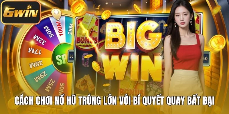 Cách chơi nổ hũ trúng lớn