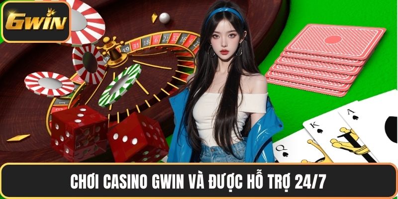 Chơi casino GWIN và được hỗ trợ 24/7
