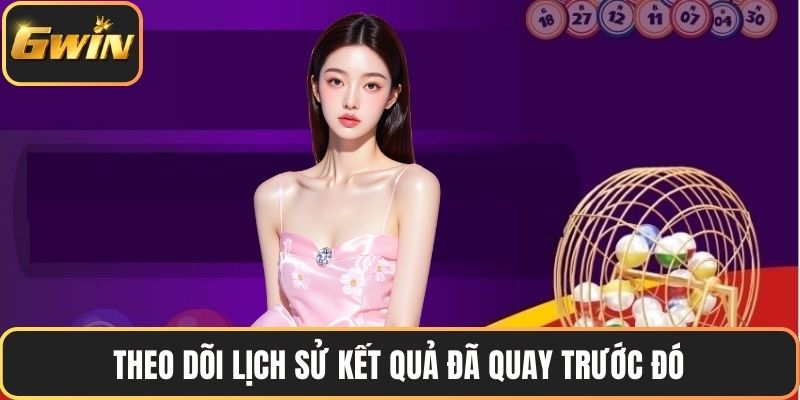 Theo dõi lịch sử kết quả đã quay trước đó