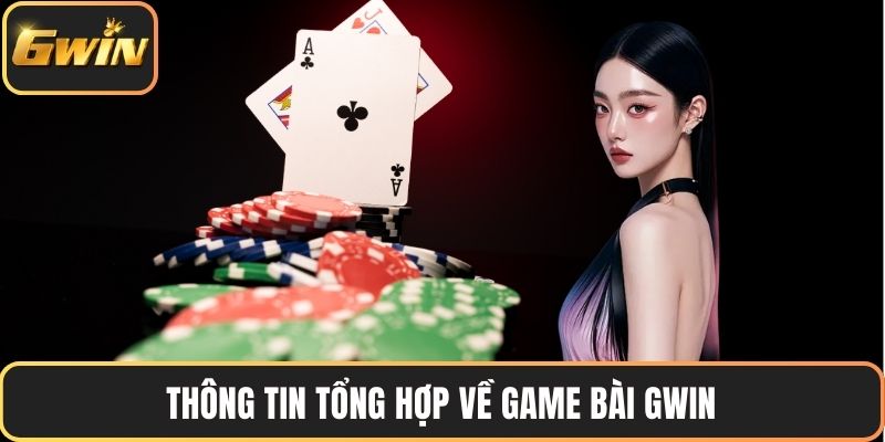 Thông tin tổng hợp về game bài GWIN