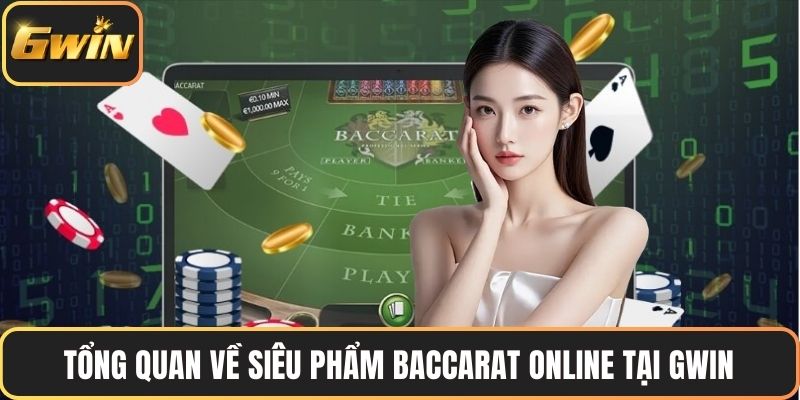 Tổng quan về siêu phẩm Baccarat online tại GWIN