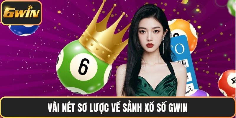 Vài nét sơ lược về sảnh xổ số GWIN